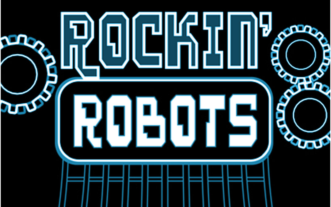 ROCKIN’ ROBOTS